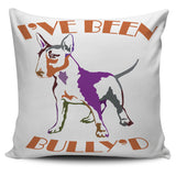 I've Been Bully'd Pillow Cover
