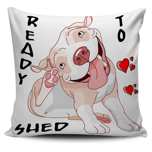 Ready To Shed Pillow Cover