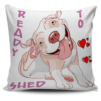 Ready To Shed Pillow Cover